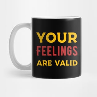 Your Feelings are Valid Mug